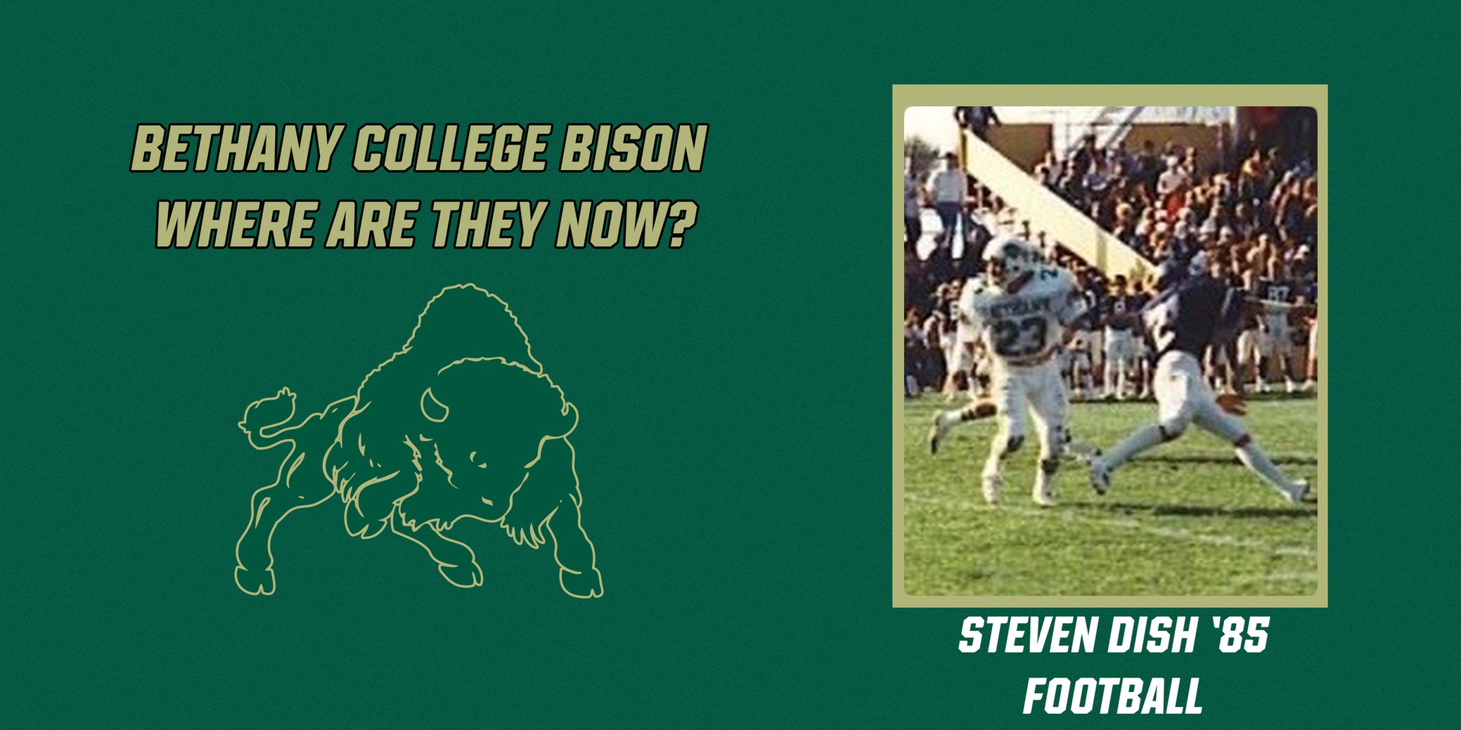 Where Are They Now Series - Steven Dish '85, Football